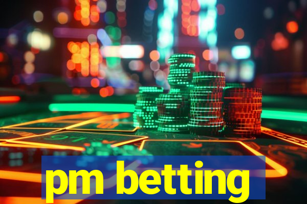 pm betting