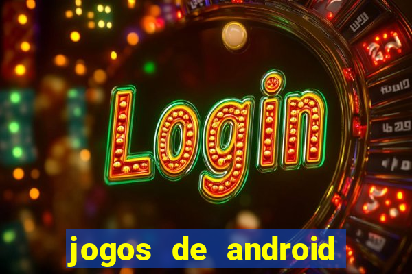 jogos de android os melhores