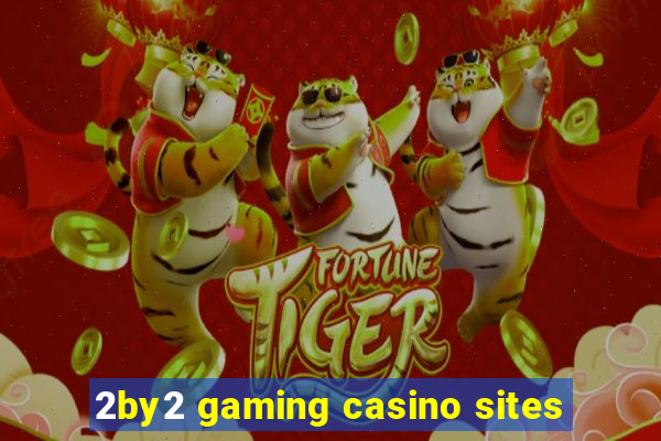 2by2 gaming casino sites