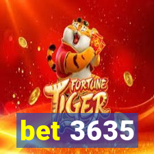 bet 3635