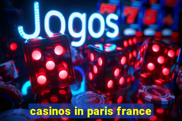 casinos in paris france