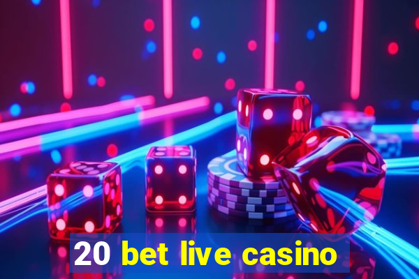 20 bet live casino