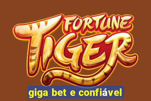 giga bet e confiável