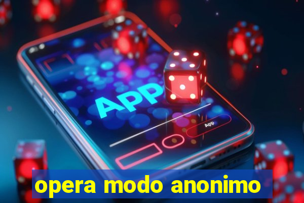 opera modo anonimo