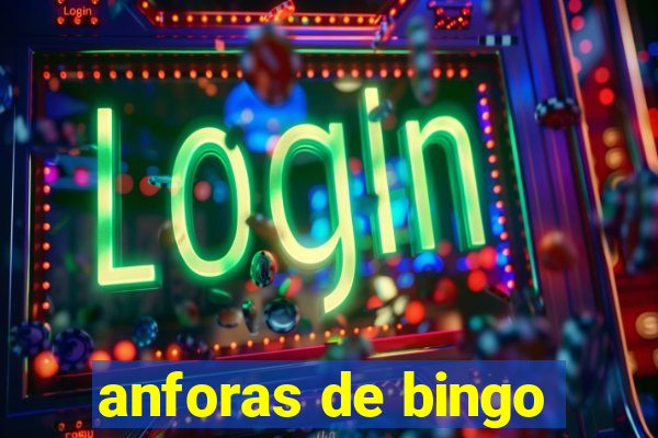 anforas de bingo