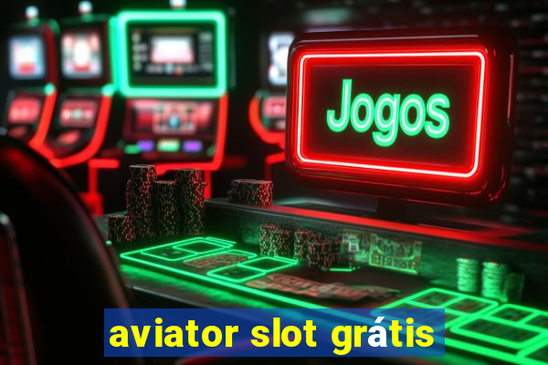 aviator slot grátis