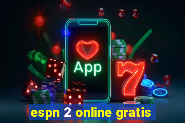 espn 2 online gratis