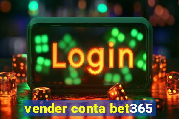 vender conta bet365