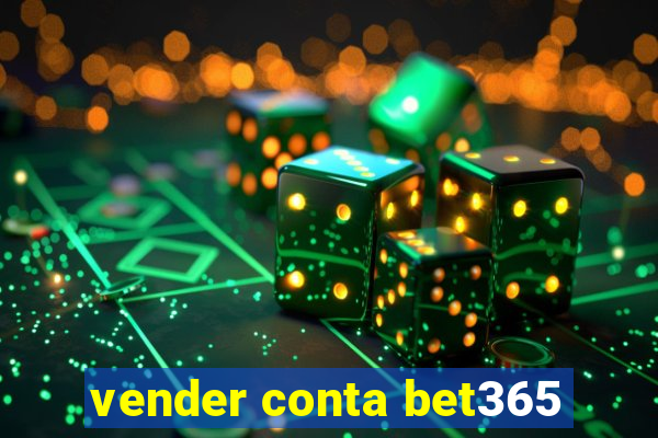 vender conta bet365