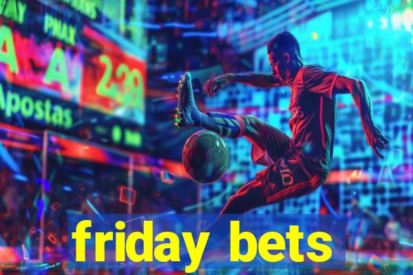 friday bets