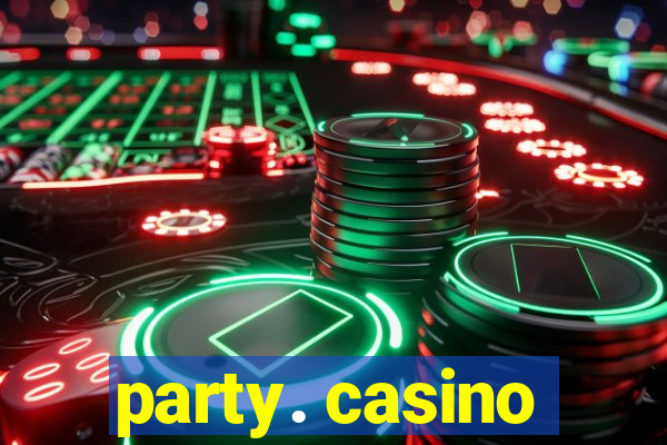 party. casino